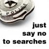 Why You Always Say No to the Police Why You Always Say No to the Police