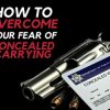 How to Overcome Your Fear Of Concealed Carrying How to Overcome Your Fear Of Concealed Carrying