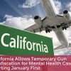 California Allows Temporary Gun Confiscation for Mental Health Cases Starting January First California Allows Temporary Gun Confiscation for Mental Health Cases Starting January First