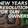 New Year’s Resolutions for Gun Owners New Year's Resolutions for Gun Owners
