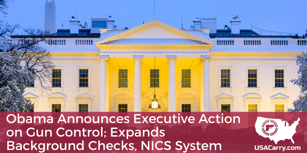 Obama Announces Executive Action on Gun Control; Expands Background Checks, NICS System