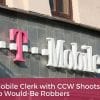 T-Mobile Clerk with CCW Shoots Two Would-Be Robbers T-Mobile Clerk with CCW Shoots Two Would-Be Robbers