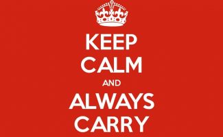 Keep Calm and Always Carry Keep Calm and Always Carry