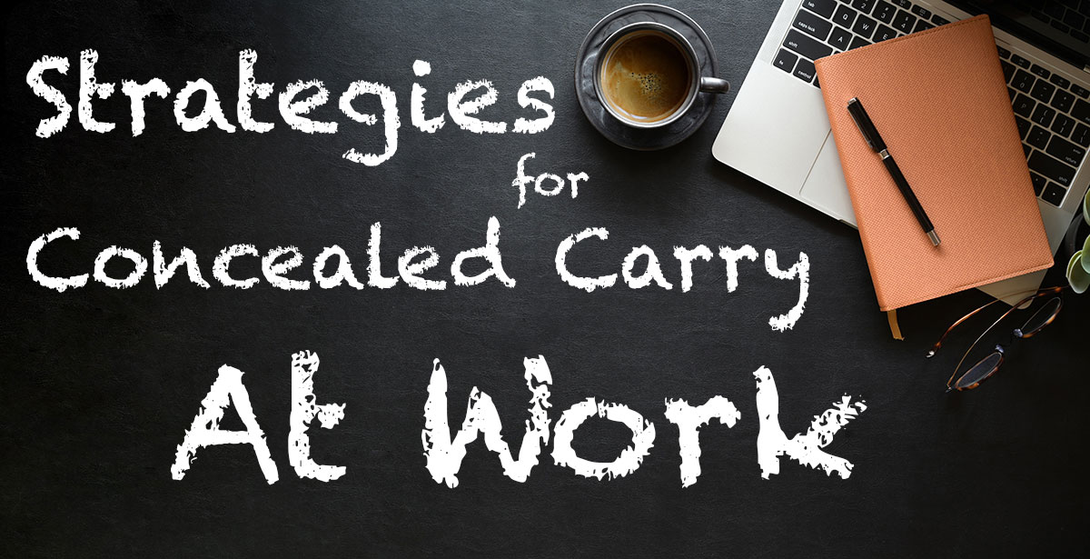 Strategies For Concealed Carry At Work USA Carry