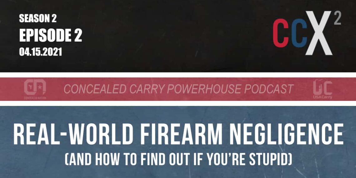 CCX2 S2E2: Real-World Firearm Negligence (and how to find out if you're stupid)