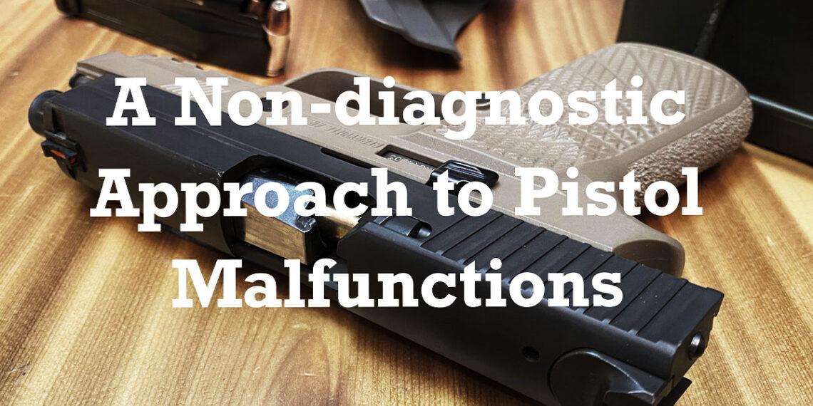 A Non-diagnostic Approach to Pistol Malfunctions