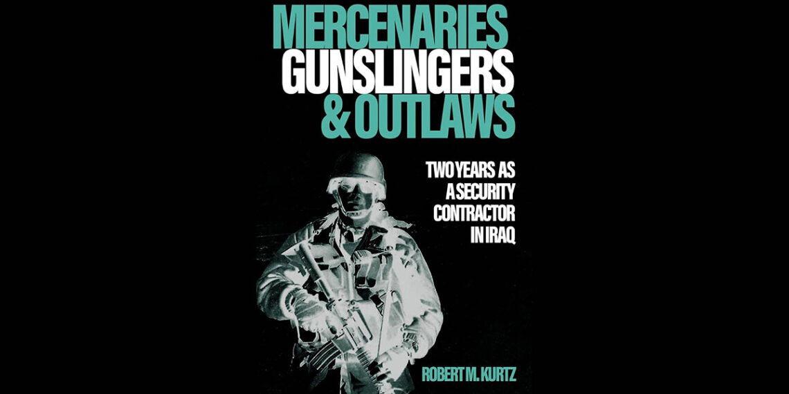 Book Review: Mercenaries, Gunslingers, and Outlaws by Robert M. Kurtz